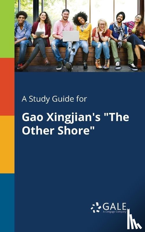 Gale, Cengage Learning - A Study Guide for Gao Xingjian's "The Other Shore"