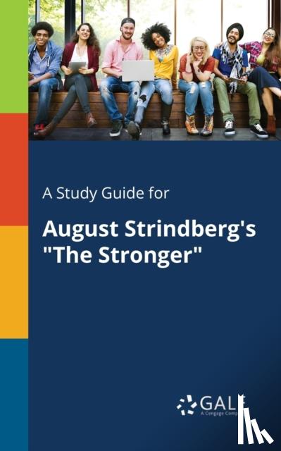 Gale, Cengage Learning - A Study Guide for August Strindberg's "The Stronger"