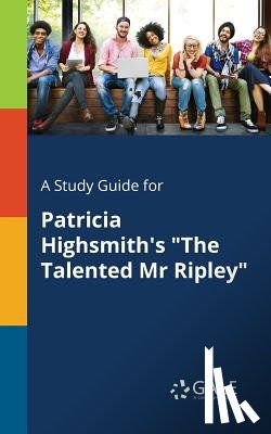 Cengage Learning Gale - A Study Guide for Patricia Highsmith's the Talented Mr Ripley