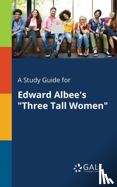 Gale, Cengage Learning - A Study Guide for Edward Albee's "Three Tall Women"