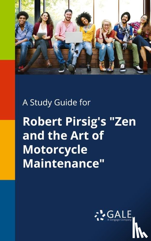 Gale, Cengage Learning - A Study Guide for Robert Pirsig's "Zen and the Art of Motorcycle Maintenance"