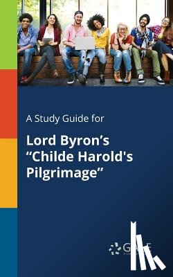 Gale, Cengage Learning - A Study Guide for Lord Byron's Childe Harold's Pilgrimage
