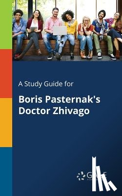 Gale, Cengage Learning - A Study Guide for Boris Pasternak's Doctor Zhivago