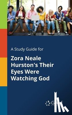 Gale, Cengage Learning - A Study Guide for Zora Neale Hurston's Their Eyes Were Watching God