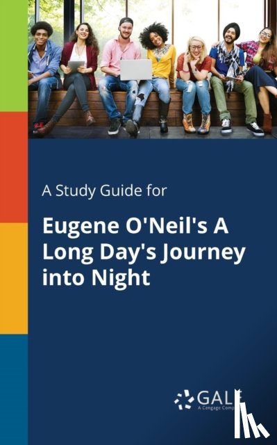 Gale, Cengage Learning - A Study Guide for Eugene O'Neil's A Long Day's Journey Into Night