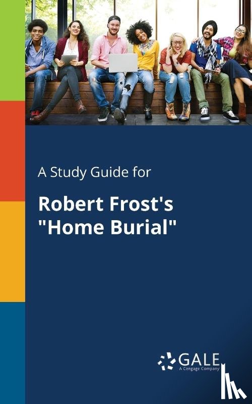 Gale, Cengage Learning - A Study Guide for Robert Frost's "Home Burial"