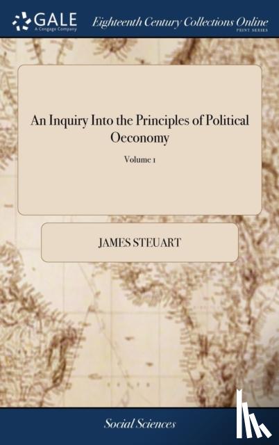James Steuart, Steuart - An Inquiry Into the Principles of Political Oeconomy
