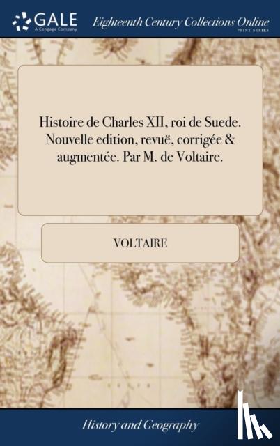 Voltaire - Histoire de Charles XII, roi de Suede. Nouvelle edition, revue, corrigee & augmentee. Par M. de Voltaire.