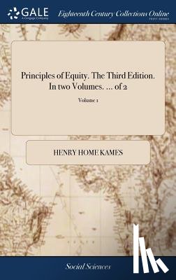 Kames, Henry Home - Principles of Equity. the Third Edition. in Two Volumes. ... of 2; Volume 1