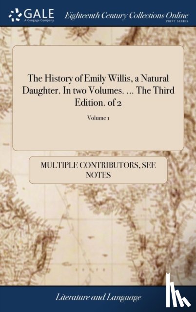 Multiple Contributors - The History of Emily Willis, a Natural Daughter. In two Volumes. ... The Third Edition. of 2; Volume 1
