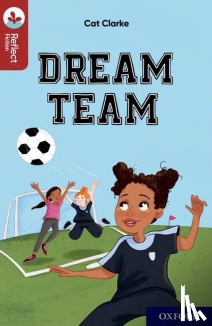 Clarke, Cat - Oxford Reading Tree TreeTops Reflect: Oxford Reading Level 15: Dream Team
