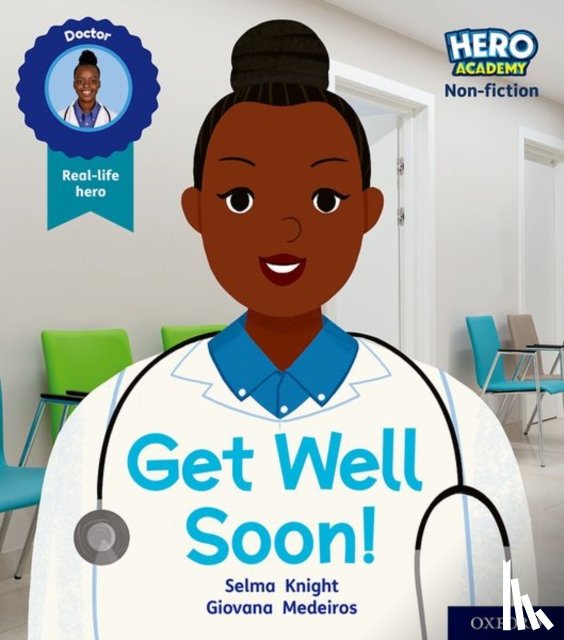 Knight, Selma - Hero Academy Non-fiction: Oxford Level 1, Lilac Book Band: Get Well Soon!