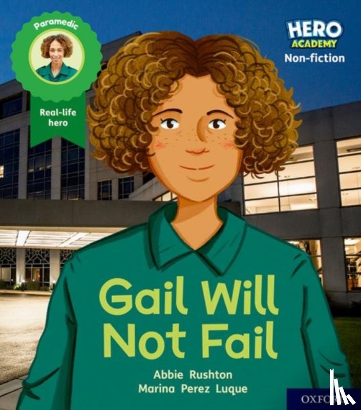 Rushton, Abbie - Hero Academy Non-fiction: Oxford Level 3, Yellow Book Band: Gail Will Not Fail