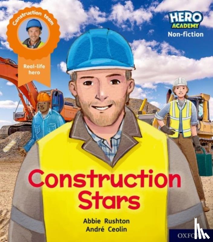 Rushton, Abbie - Hero Academy Non-fiction: Oxford Level 6, Orange Book Band: Construction Stars