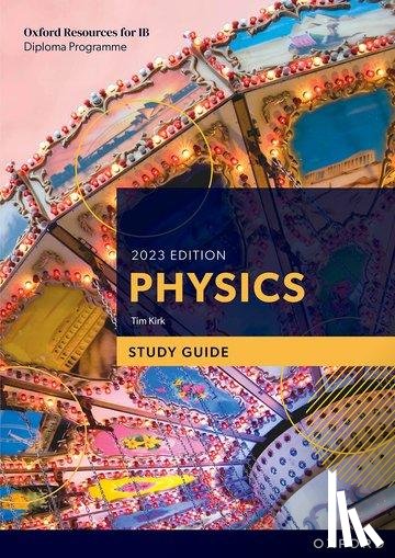 Kirk, Tim - Oxford Resources for IB DP Physics: Study Guide
