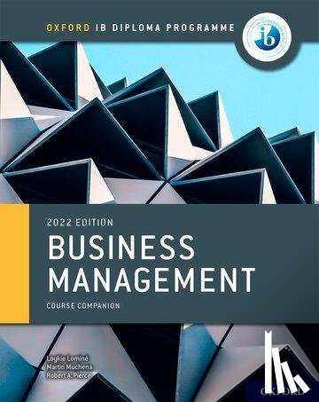 Lomine, Loykie, Muchena, Martin, Pierce, Robert A. - Oxford IB Diploma Programme: Business Management Course Book