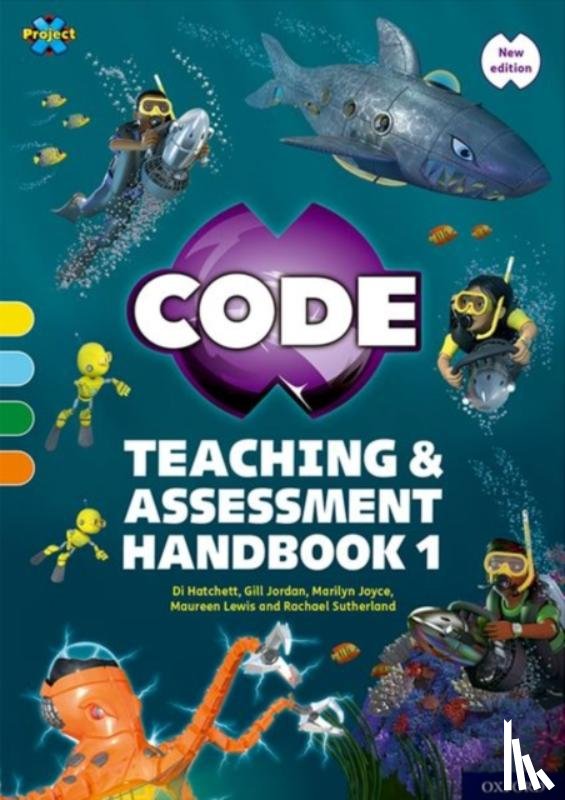 Sutherland, Rachael, Hatchett, Di, Jordan, Gill, Lewis, Maureen - Project X CODE: Yellow-Orange Book Bands, Oxford Levels 3-6: Teaching and Assessment Handbook 1