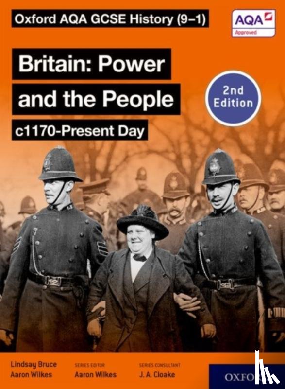 Wilkes, Aaron, Bruce, Lindsay - Oxford AQA GCSE History (9-1): Britain: Power and the People c1170-Present Day Student Book Second Edition