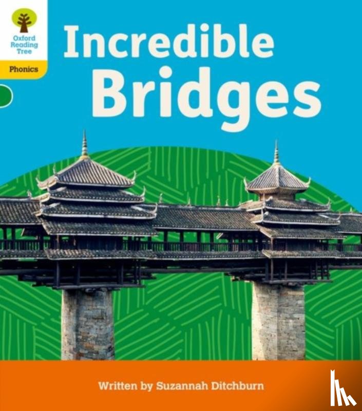 Ditchburn, Suzannah - Oxford Reading Tree: Floppy's Phonics Decoding Practice: Oxford Level 5: Incredible Bridges