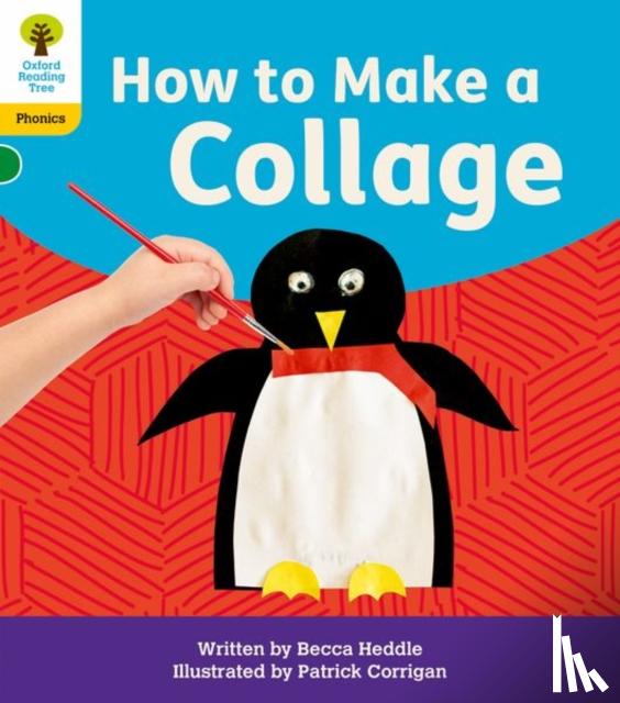 Heddle, Becca - Oxford Reading Tree: Floppy's Phonics Decoding Practice: Oxford Level 5: How to Make a Collage