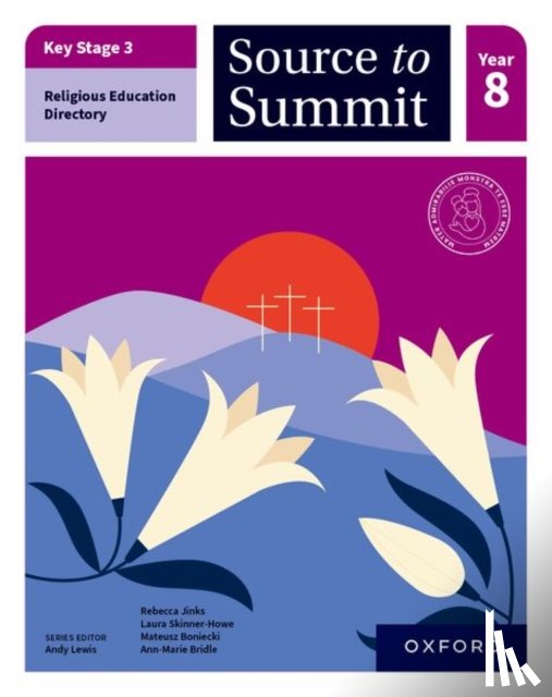 Jinks, Rebecca, Skinner-Howe, Laura, Boniecki, Mateusz, Bridle, Ann-Marie - Key Stage 3 Religious Education Directory: Source to Summit Year 8 Student Book