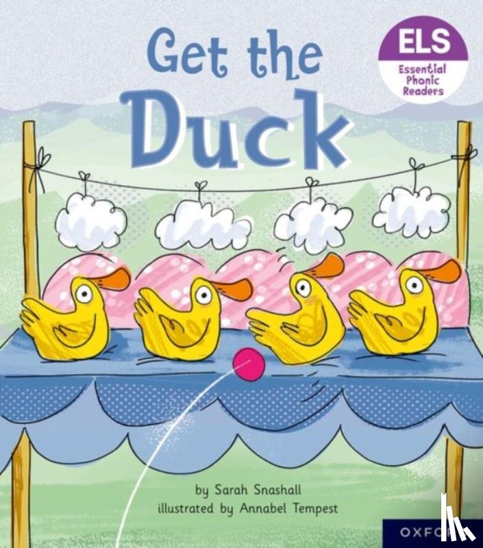 Snashall, Sarah - Essential Letters and Sounds: Essential Phonic Readers: Oxford Reading Level 1+: Get the Duck!