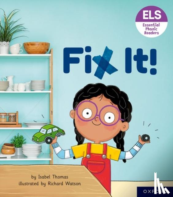 Thomas, Isabel - Essential Letters and Sounds: Essential Phonic Readers: Oxford Reading Level 3: Fix It!