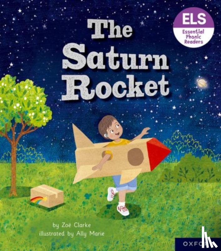 Clarke, Zoe - Essential Letters and Sounds: Essential Phonic Readers: Oxford Reading Level 3: The Saturn Rocket