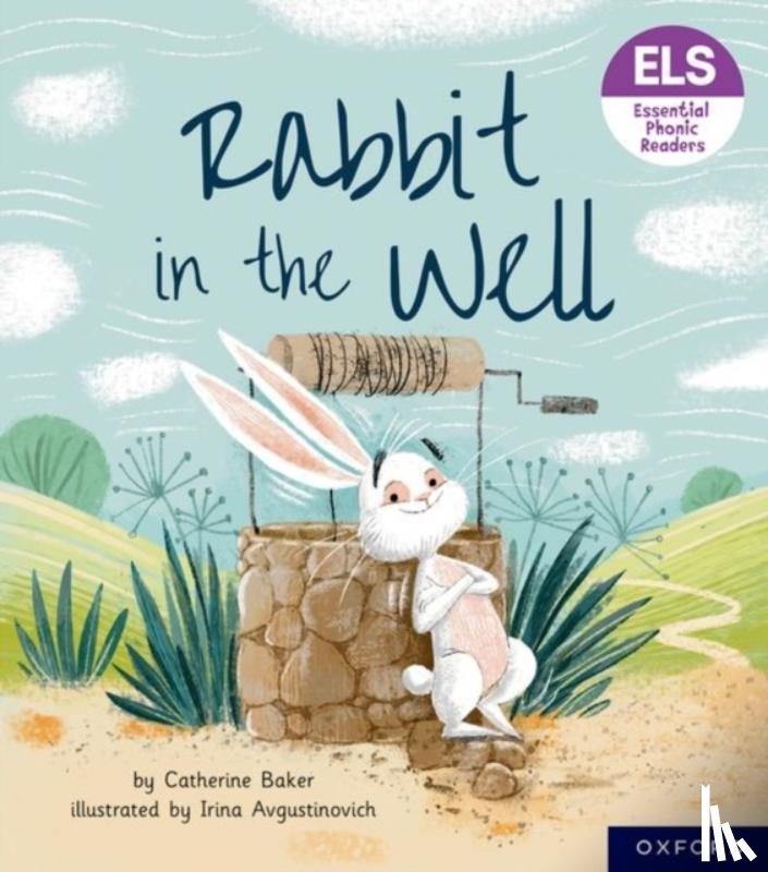 Baker, Catherine - Essential Letters and Sounds: Essential Phonic Readers: Oxford Reading Level 3: Rabbit in the Well