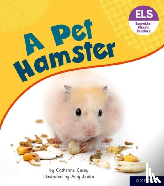Casey, Catherine - Essential Letters and Sounds: Essential Phonic Readers: Oxford Reading Level 4: A Pet Hamster