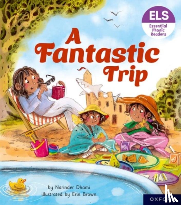 Dhami, Narinder - Essential Letters and Sounds: Essential Phonic Readers: Oxford Reading Level 4: A Fantastic Trip