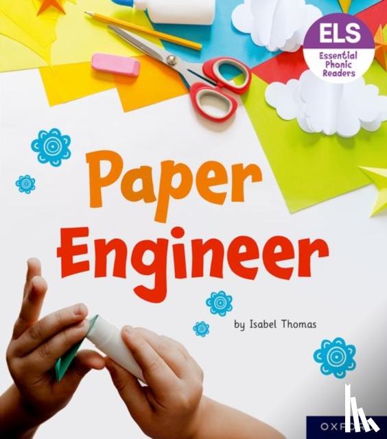 Thomas, Isabel - Essential Letters and Sounds: Essential Phonic Readers: Oxford Reading Level 6: Paper Engineer