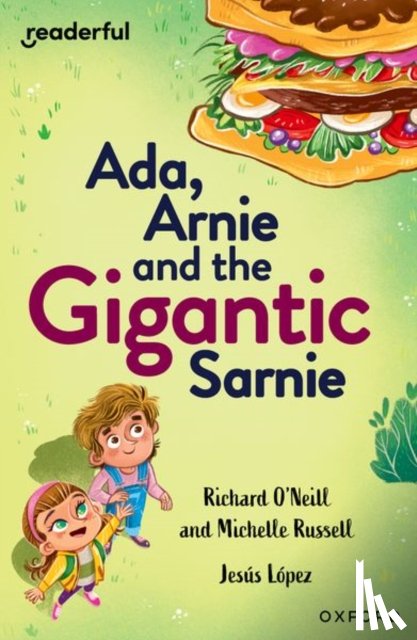 O'Neill, Richard, Russell, Michelle - Readerful Independent Library: Oxford Reading Level 13: Ada, Arnie and the Gigantic Sarnie