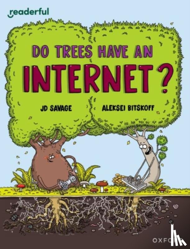 Savage, JD - Readerful Independent Library: Oxford Reading Level 14: Do Trees Have an Internet?