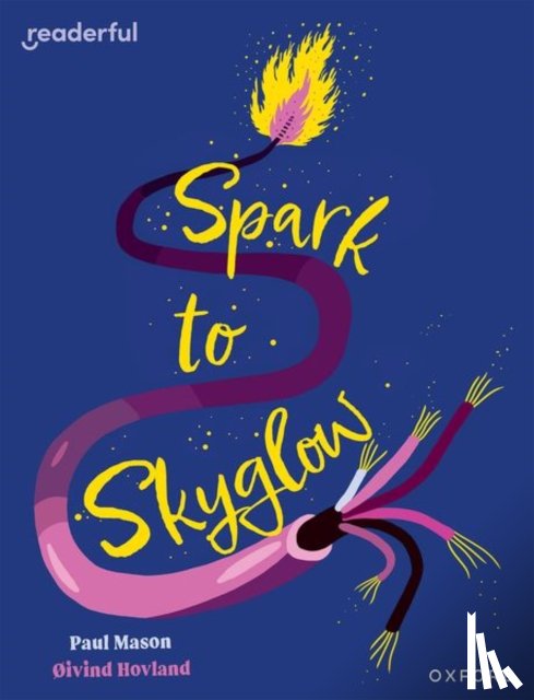 Mason, Paul - Readerful Independent Library: Oxford Reading Level 17: Spark to Skyglow