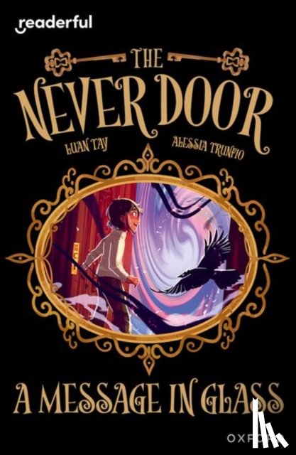 Tay, Luan - Readerful Independent Library: Oxford Reading Level 18: The Never Door A· A Message in Glass