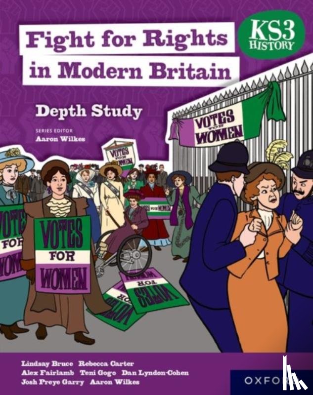 Gogo, Teni, Bruce, Lindsay, Carter, Rebecca, Fairlamb, Alex - KS3 History Depth Study: Fight for Rights in Modern Britain Student Book