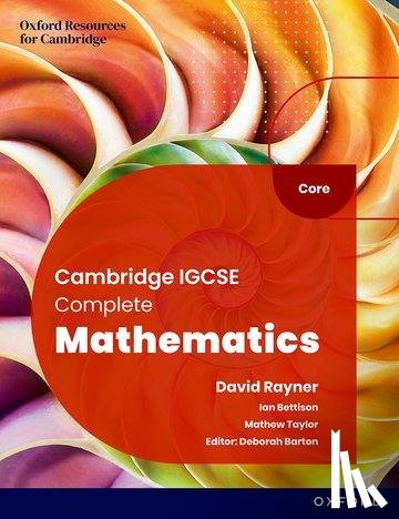 Bettison, Ian, Taylor, Mathew, Barton, Deborah - Cambridge IGCSE Complete Mathematics Core: Student Book Sixth Edition