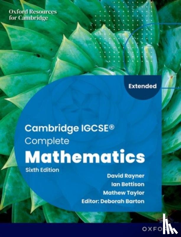 Bettison, Ian, Taylor, Mathew, Barton, Deborah - Cambridge IGCSE Complete Mathematics Extended: Student Book Sixth Edition