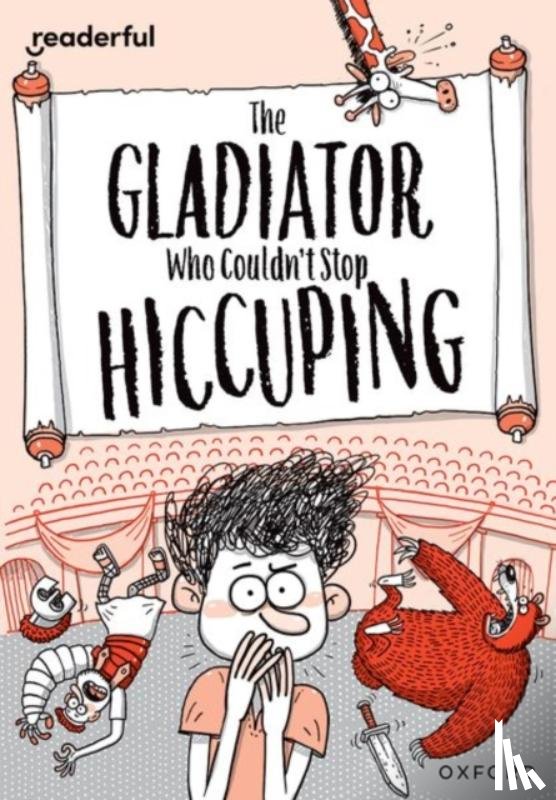 Knapman, Timothy - Readerful Rise: Oxford Reading Level 11: The Gladiator Who Couldn't Stop Hiccuping