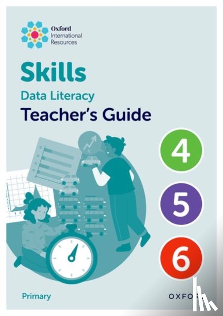 Morrison, Karen, Greenstein, Lisa - Oxford International Skills: Data Literacy: Teacher's Guide 4-6