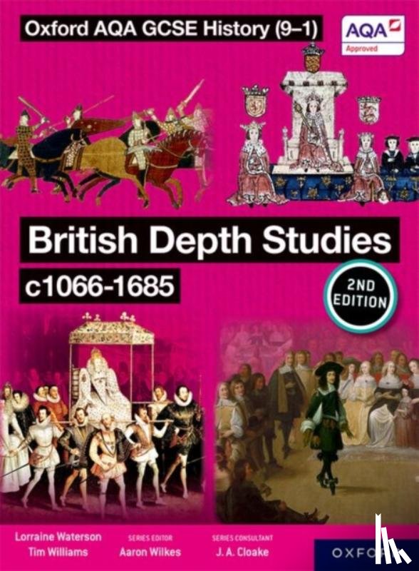 Williams, Tim, Waterson, Lorraine - Oxford AQA GCSE History (9-1): British Depth Studies c1066-1685 Student Book Second Edition