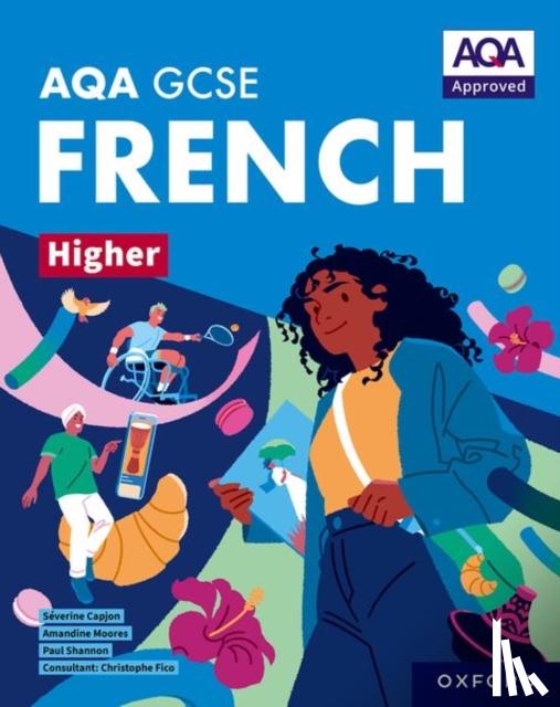 Shannon, Paul, Moores, Amandine, Capjon, Severine - AQA GCSE French Higher: AQA Approved GCSE French Higher Student Book