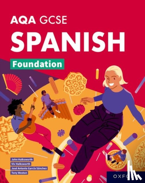 Weston, Tony, Antonio Garcia Sanchez, Jose, Halksworth, Viv, Halksworth, John - AQA GCSE Spanish Foundation: AQA Approved GCSE Spanish Foundation Student Book