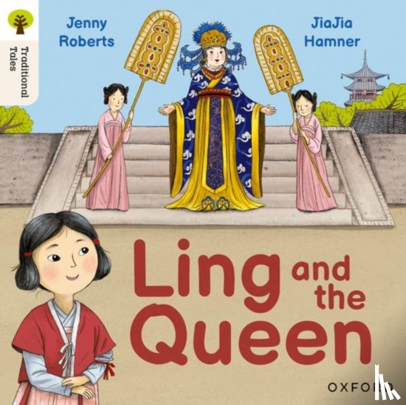 Roberts, Jenny - Oxford Reading Tree Traditional Tales: Level 3: Ling and the Queen
