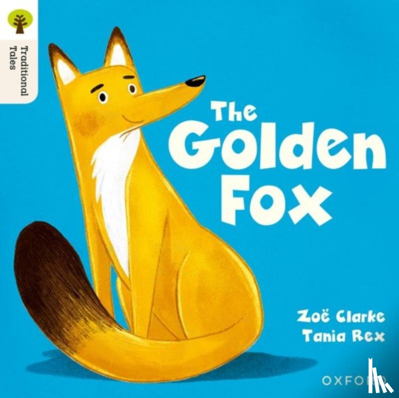 Clarke, Zoe - Oxford Reading Tree Traditional Tales: Level 5: The Golden Fox