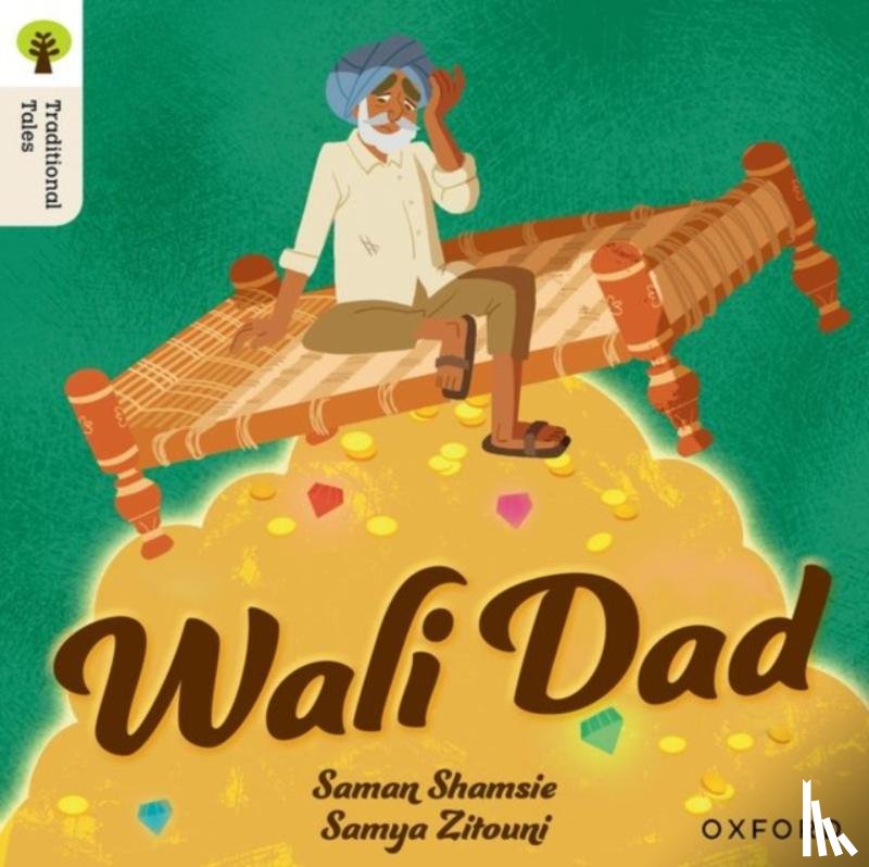 Shamsie, Saman - Oxford Reading Tree Traditional Tales: Level 8: Wali Dad