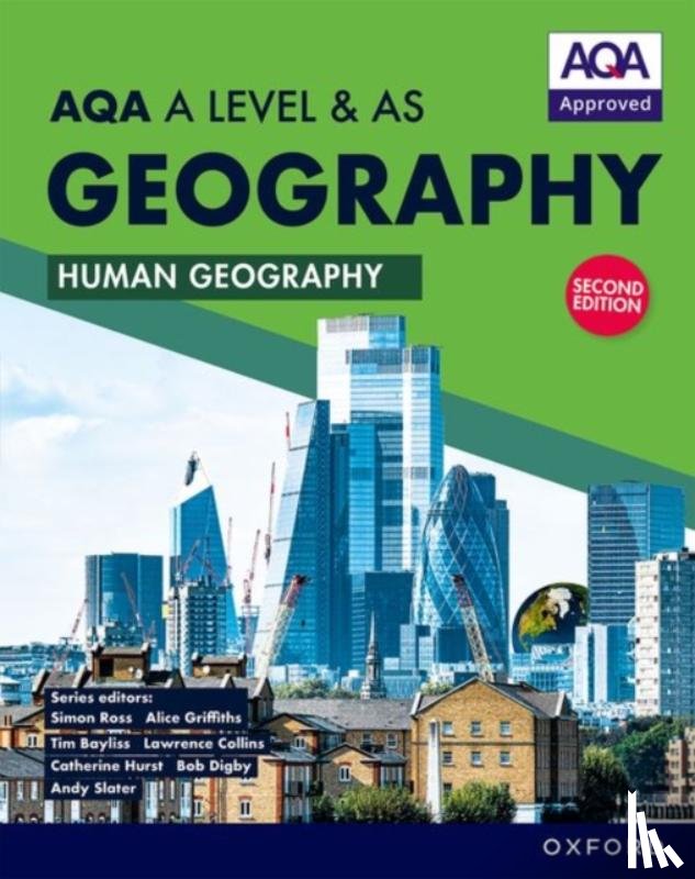 Ross, Simon, Collins, Lawrence, Griffiths, Alice, Digby, Bob - AQA A Level & AS Geography: Human Geography second edition Student Book