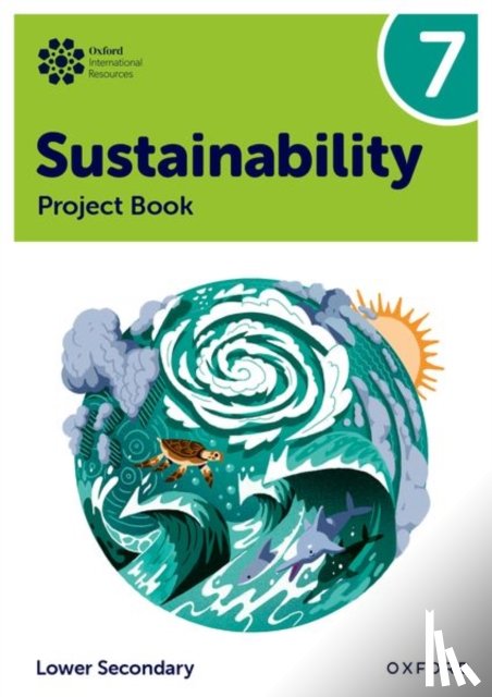 Tudor, Rebecca, Waters, Harry - Oxford International Sustainability: Project Book 7 (Lower Secondary)