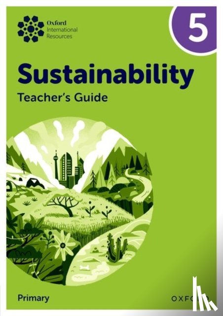 Ellenby, Jody - Oxford International Sustainability: Teacher's Guide 5 (Primary)